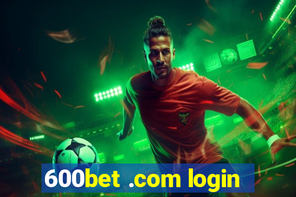 600bet .com login